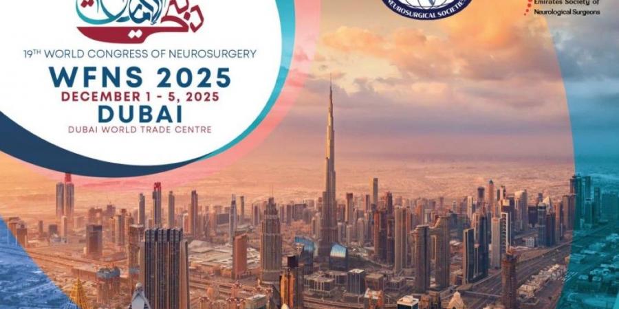 للمرة الأولى في الشرق الأوسط.. دبي تستضيف "المؤتمر العالمي لجراحة الأعصاب 2025" - الخليج الان