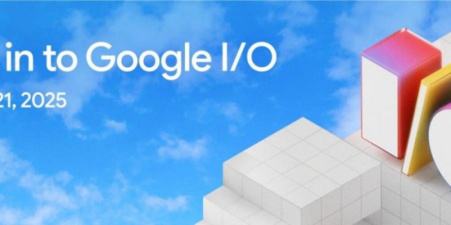 جوجل تعلن 20-21 مارس موعد انعقاد مؤتمرها السنوي للمطورين Google I/O 2025 - الخليج الان